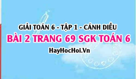 Giải bài 2 trang 69 Toán 6 Tập 1 SGK Cánh Diều